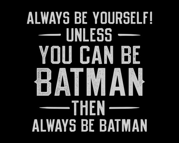 alwaysbeyourselfbatman